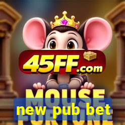 new pub bet